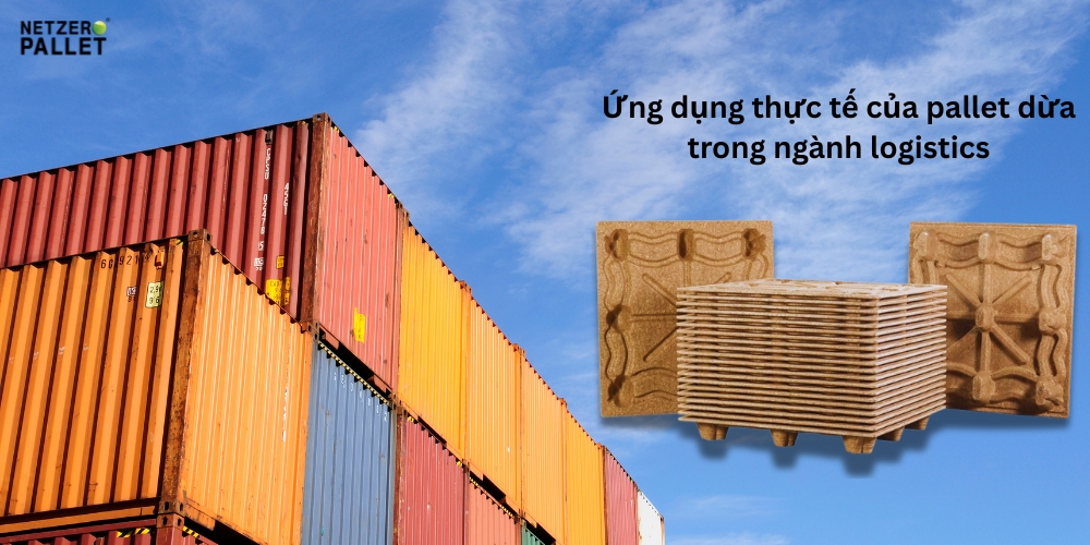 Pallet dừa được ứng dụng vào ngành vận chuyển như thế nào